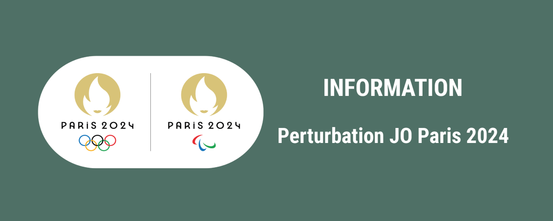 Information : Perturbation JO Paris 2024 !